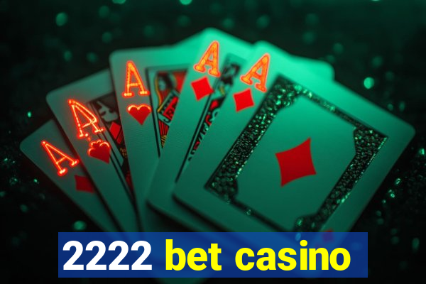 2222 bet casino